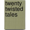 Twenty Twisted Tales door R. B. Clague