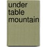 Under Table Mountain