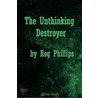 Unthinking Destroyer door Rog Philips