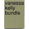 Vanessa Kelly Bundle door Vanessa Kelly