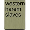 Western Harem Slaves by Martin Hughes