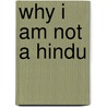 Why I am Not a Hindu door Dr. Ramendra