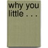 Why You Little . . .