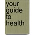 Your Guide To Health