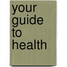 Your Guide To Health door Tessmer Martin