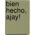 Bien Hecho, Ajay!