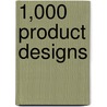 1,000 Product Designs door Eric Chan