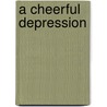 A Cheerful Depression by M.M. Johns