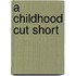 A Childhood cut Short
