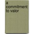A Commitment to Valor