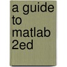 A Guide To Matlab 2ed door Ronald Lipsman