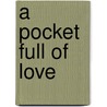 A Pocket Full Of Love door Kim Mulroney