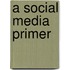 A Social Media Primer