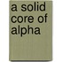 A Solid Core of Alpha