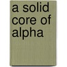 A Solid Core of Alpha by Amy Lane