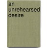 An Unrehearsed Desire door Lauren B. Davis
