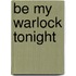 Be My Warlock Tonight