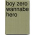 Boy Zero Wannabe Hero
