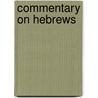 Commentary On Hebrews by Robert H. Gundry