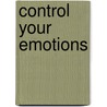 Control Your Emotions door Rebecca Cheng