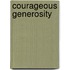 Courageous Generosity