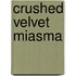Crushed Velvet Miasma