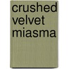 Crushed Velvet Miasma door Mike Nettleton