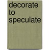 Decorate To Speculate door Giles Kime
