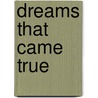 Dreams That Came True door Comrie Palmer