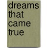 Dreams That Came True by Comrie Palmer