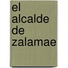 El Alcalde De Zalamae by Pedro CalderóN. De la Barca