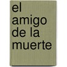 El Amigo De La Muerte door Pedro Antonio de Alarcón
