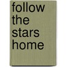 Follow The Stars Home by Cate Masters