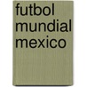 Futbol Mundial Mexico by Ethan Zohn