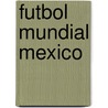 Futbol Mundial Mexico door Ethan Zohn