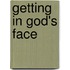 Getting In God's Face