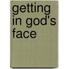 Getting In God's Face door Dutch Sheets