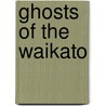 Ghosts Of The Waikato by Wayne Palmer