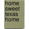 Home Sweet Texas Home door Caroline Clemmons