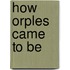 How Orples Came To Be