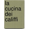 La cucina dei Califfi door Rita Zara Anna