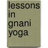 Lessons in Gnani Yoga