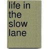 Life in the Slow Lane by Thomas Sullivan