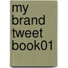 My Brand Tweet Book01 by Laura Lowell