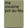 Ma Cousine Pot-Au-Feu door L�On De Tinseau