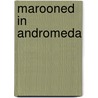 Marooned In Andromeda door Clark Ashton Smith
