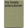 My Lovely Executioner door Peter Rabe
