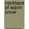 Necklace Of Warm Snow door Brian Hall