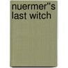 Nuermer''s Last Witch by Ae Rought