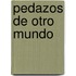 Pedazos de otro mundo